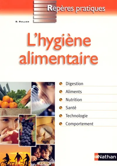 L'hygiène alimentaire : digestion, aliments, nutrition, santé, technologie, comportement