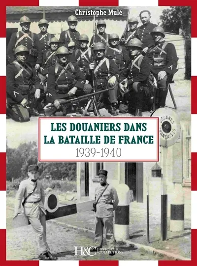 Les douaniers dans la Bataille de France : 1939-1940
