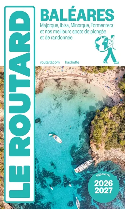 Baléares : Majorque, Ibiza, Minorque, Formentera et nos meilleurs spots de plongée et de randonnée : 2026-2027