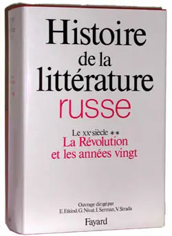 Histoire de la littérature russe. Vol. 3-2. Le XXe siècle, la Révolution et les années vingt