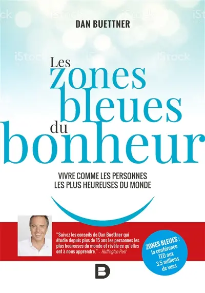 Les zones bleues du bonheur : vivre comme les personnes les plus heureuses du monde