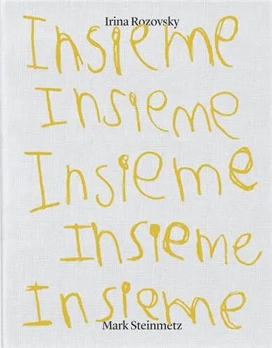Mark Steinmetz/Irina Rozovsky Insieme