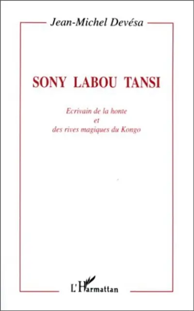 Sony Labou Tansi : écrivain de la honte et des rives magiques du Kongo