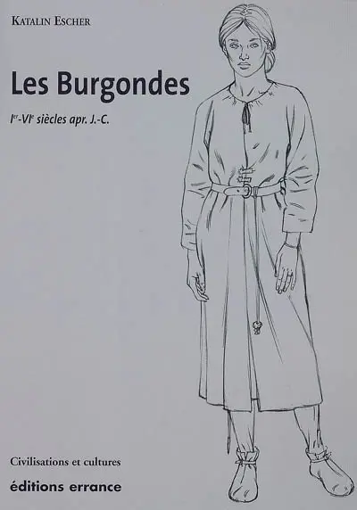 Les Burgondes : Ier-VIe siècles apr. J.-C.