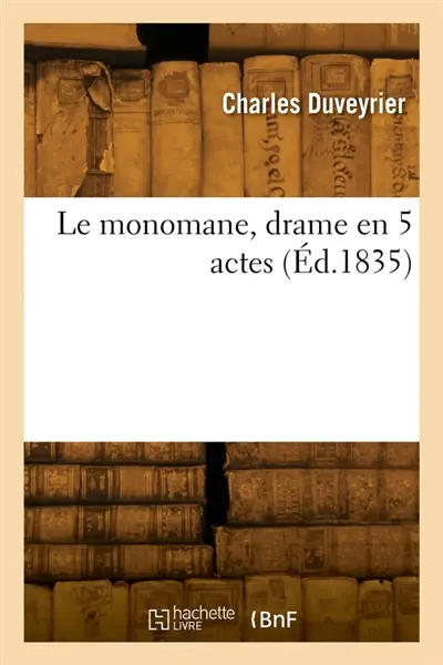 Le monomane, drame en 5 actes