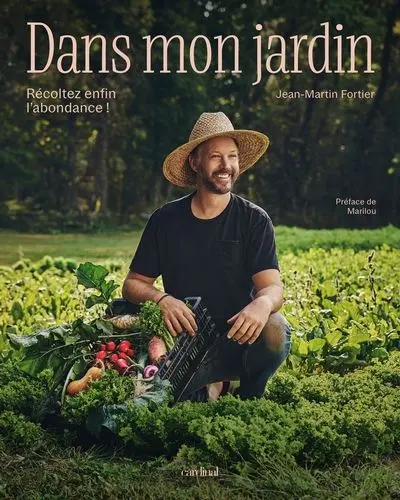 Dans mon jardin : Récoltez enfin l’abondance !