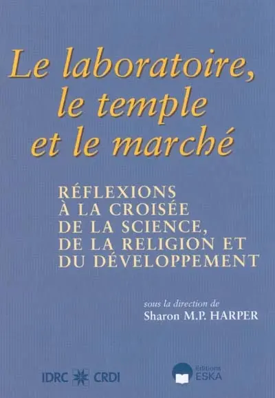 Le laboratoire, le temple et le marché : réflexions à la croisée de la science, de la religion et du développement : dans le cadre du projet Aide humanitaire et conflits