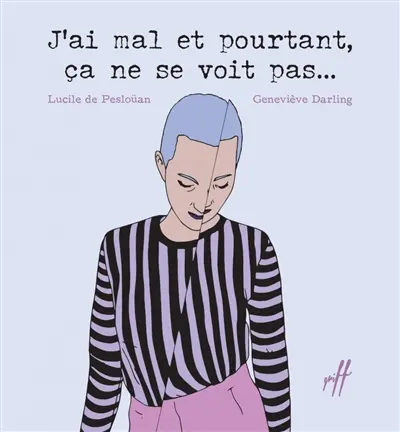 J'ai mal et pourtant, ça ne se voit pas...