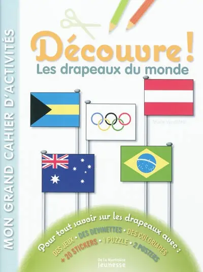 Découvre ! : les drapeaux du monde : pour tout savoir sur les drapeaux