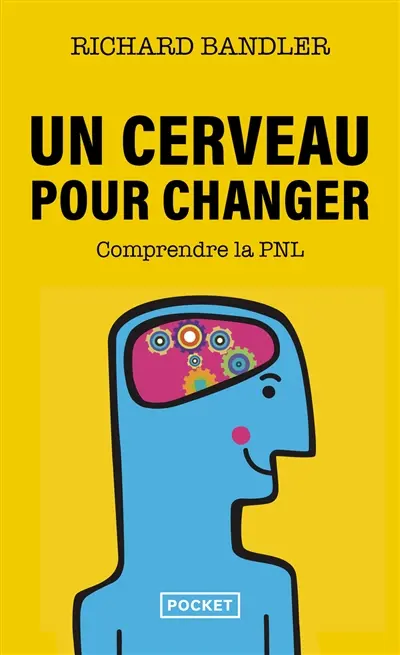 Un cerveau pour changer : comprendre la programmation neuro-linguistique