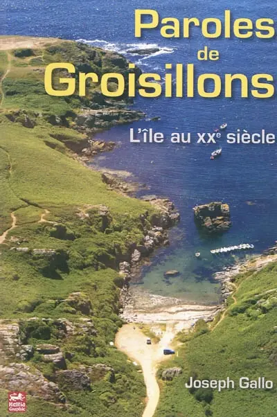 Paroles de Groisillons : l'île au XXe siècle