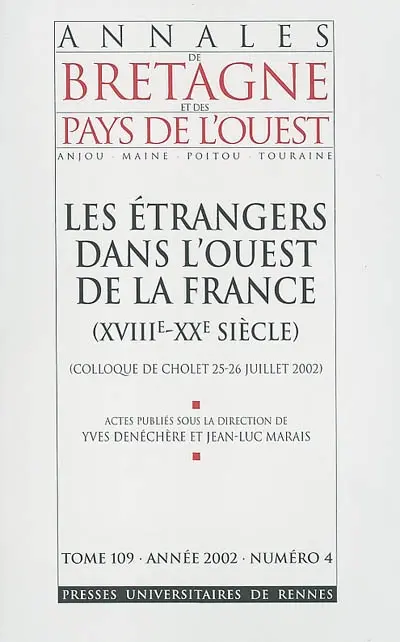 Annales de Bretagne et des pays de l'Ouest, n° 4 (2002). Les étrangers dans l'ouest de la France (XVIIIe-XXe siècle) : colloque de Cholet, 25-26 juillet 2002