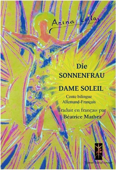 Die Sonnenfrau. Dame Soleil : conte bilingue allemand-français