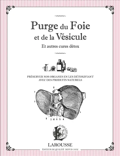 Purge du foie et de la vésicule : et autres cures détox : préserver nos organes en les détoxifiant avec des produits naturels