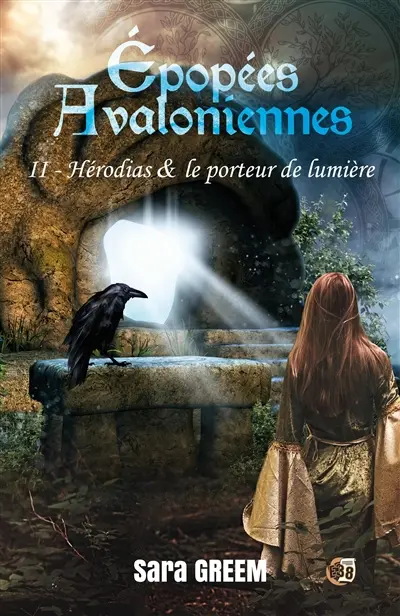 Hérodias et le porteur de lumière : Epopées avaloniennes Tome 2