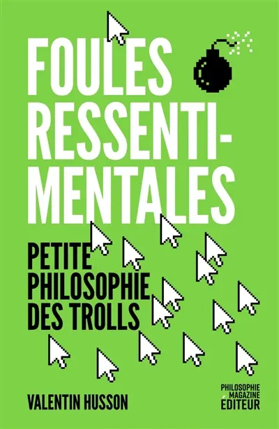 Foules ressentimentales : petite philosophie des trolls