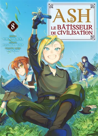 Ash, le bâtisseur de civilisation. Vol. 8
