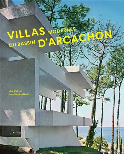 Villas modernes du bassin d'Arcachon : 1951-2021