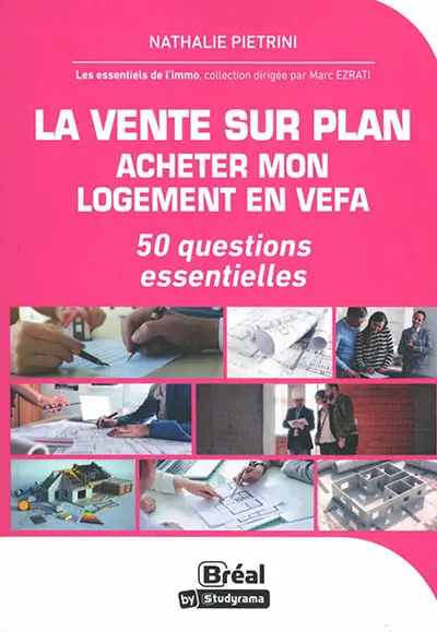 La vente sur plan : acheter mon logement en Vefa : 50 questions essentielles