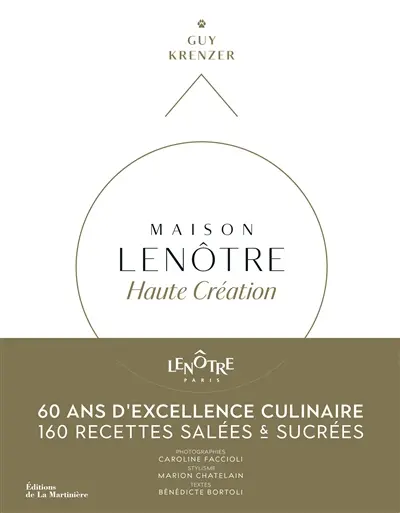 Maison Lenôtre : haute création : 60 ans d'excellence culinaire, 160 recettes salées & sucrées