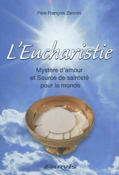 L'Eucharistie : mystère d'amour et source de sainteté pour le monde