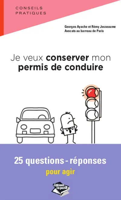 Je veux conserver mon permis de conduire : 25 questions-réponses pour agir