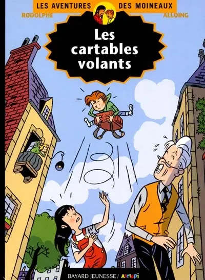 Les aventures des Moineaux. Vol. 6. Les cartables volants