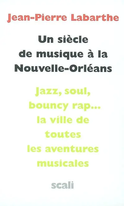 Un siècle de musique à La Nouvelle-Orléans : des tam-tams vaudous au rap, quintessence de la musique populaire orléanaise par les figures cardinales du groove