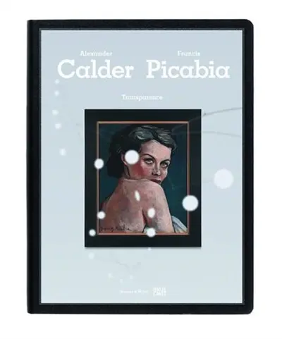 Calder / Picabia Transparence