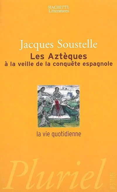 Les Aztèques à la veille de la conquête espagnole : la vie quotidienne