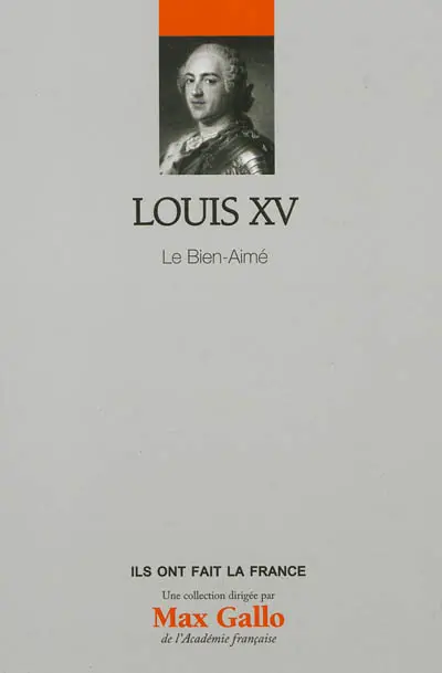 Louis XV : le Bien-Aimé