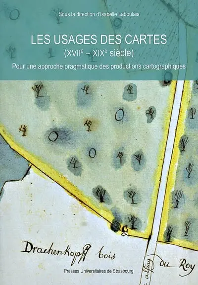Les usages des cartes (XVIIe-XIXe siècle) : pour une approche pragmatique des productions cartographiques