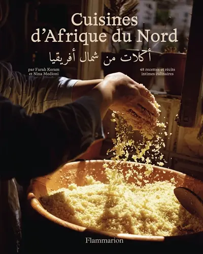Cuisines d'Afrique du Nord : 48 recettes et récits intimes culinaires