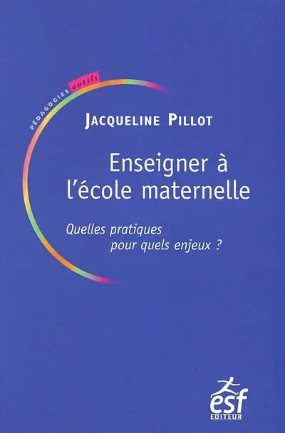 Enseigner à l'école maternelle : quelles pratiques pour quels enjeux ?