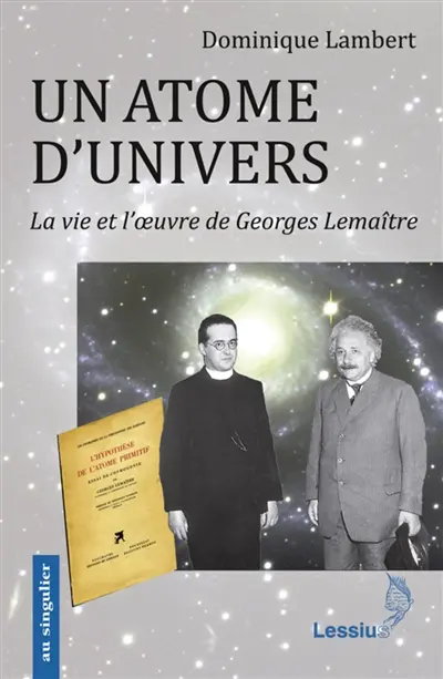 Un atome d'univers : la vie et l'oeuvre de Georges Lemaître