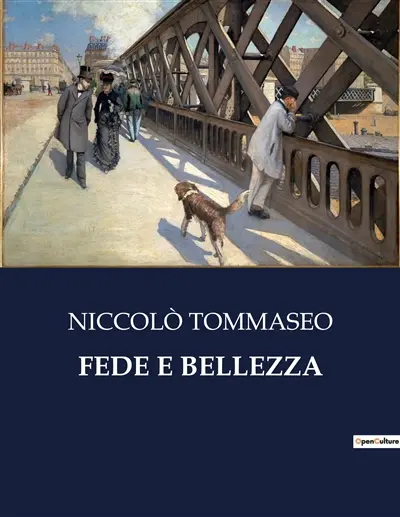 FEDE E BELLEZZA : Un viaggio tra fede e bellezza nell'opera di Niccolò Tommaseo