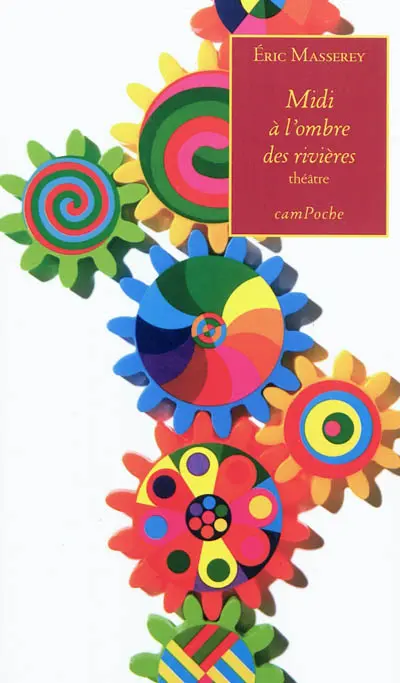 Midi à l'ombre des rivières : théâtre