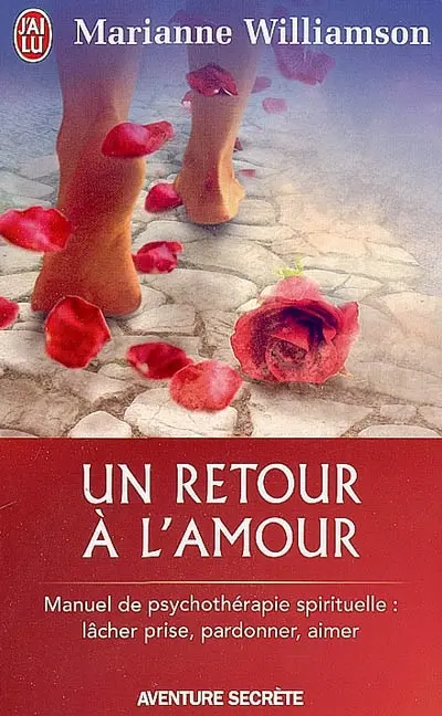 Un retour à l'amour : réflexions sur les principes énoncés dans Un cours sur les miracles