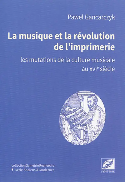 La musique et la révolution de l'imprimerie : les mutations de la culture musicale au XVIe siècle