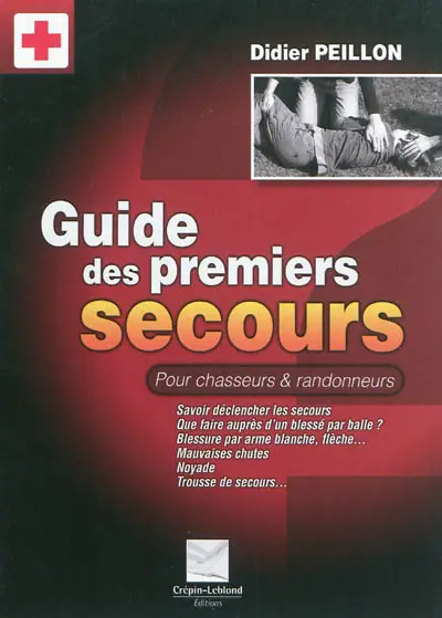 Guide des premiers secours : pour chasseurs et randonneurs