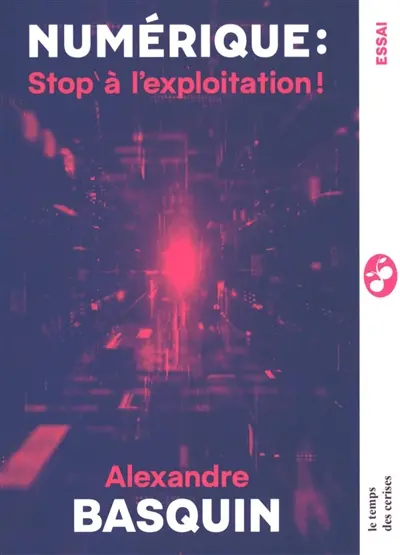 Numérique, stop à l'exploitation ! : itinéraire d'un sénateur communiste dans le monde des Big Tech