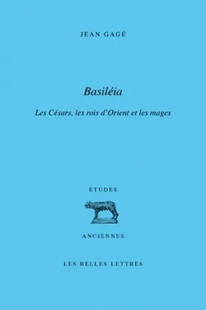 Basiléia : les Césars, les rois d'Orient et les mages