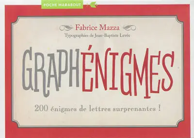 Graphénigmes : 200 énigmes de lettres surprenantes !