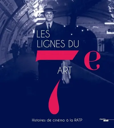 Les lignes du 7e art : histoires de cinéma à la RATP