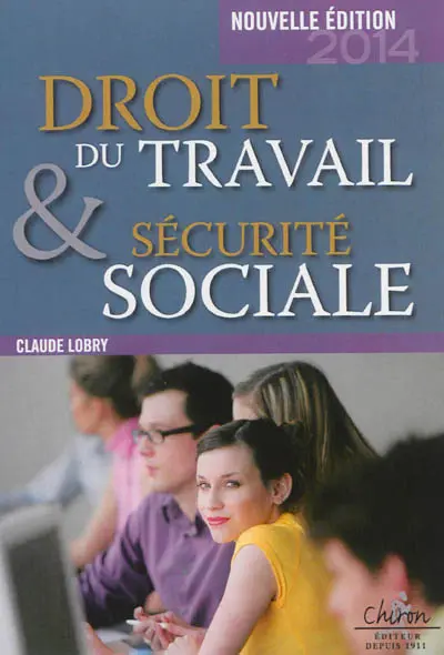 Droit du travail et sécurité sociale : le droit social en 300 questions-réponses