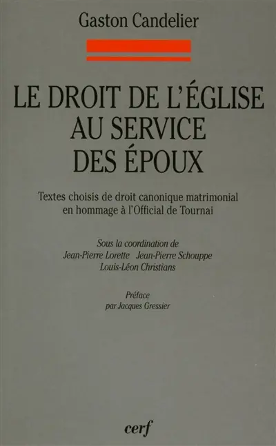 Le droit de l'Eglise au service des époux : textes choisis de droit canonique matrimonial en hommage à l'official de Tournai