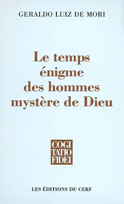 Le temps, énigme des hommes, mystère de Dieu