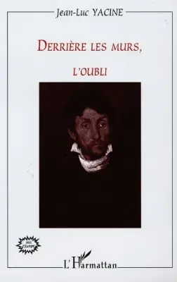 Derrière les murs, l'oubli