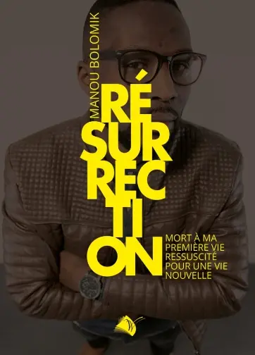 Résurrection : mort à ma première vie, ressuscité pour une vie nouvelle