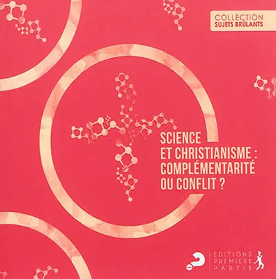 Science et christianisme : complémentarité ou conflit ?